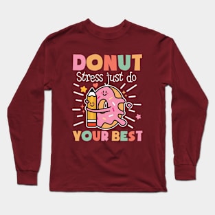 Donut Stress Just Do Your Best Long Sleeve T-Shirt